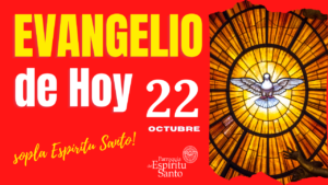 Lectura del Santo Evangelio de hoy 22 de Octubre