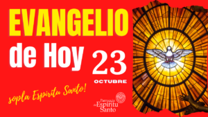 Lectura del Santo Evangelio de hoy 23 de Octubre