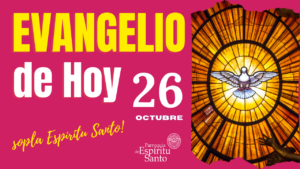 Lectura del Santo Evangelio de hoy 26 de octubre