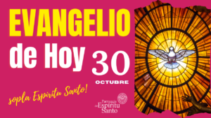 Lectura del Santo Evangelio de Hoy 30 de Octubre